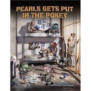 Pearls Gets Put in the Pokey: A Pearls Before Swine Treasury -- Stephan Pastis